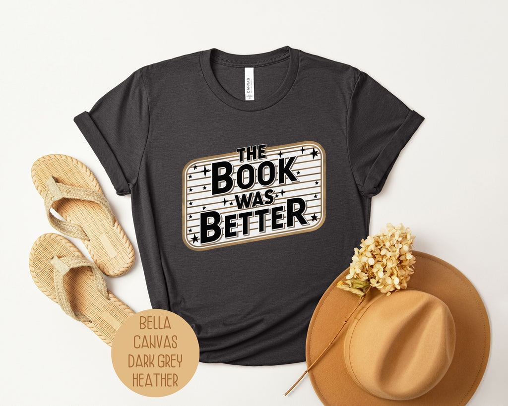 The Book Was Better Shirt
