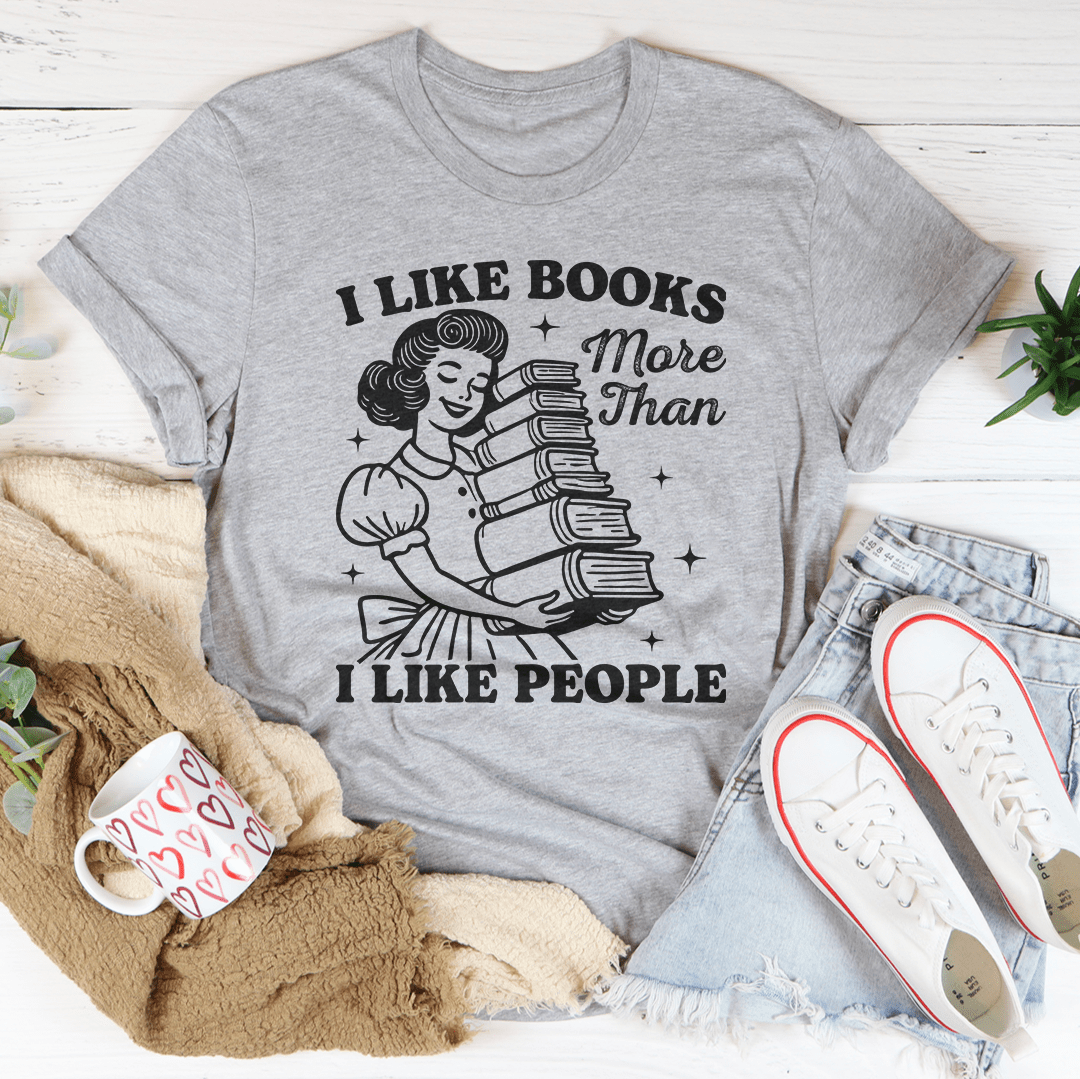 I Like Books More Than I Like People Tee