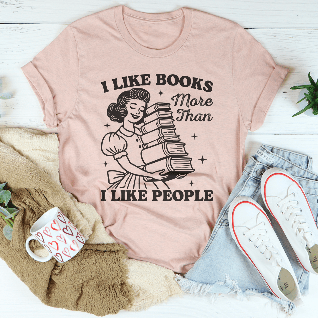 I Like Books More Than I Like People Tee