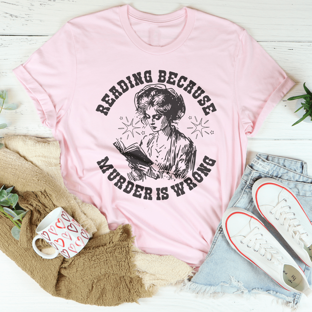 Reading Because Murder Is Wrong Tee