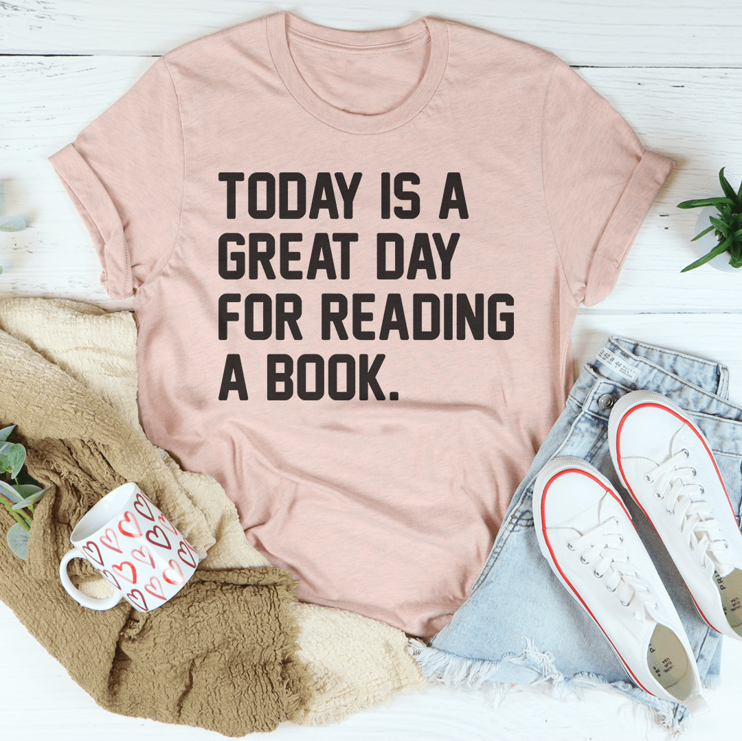 Today Is A Great Day For Reading A Book Tee