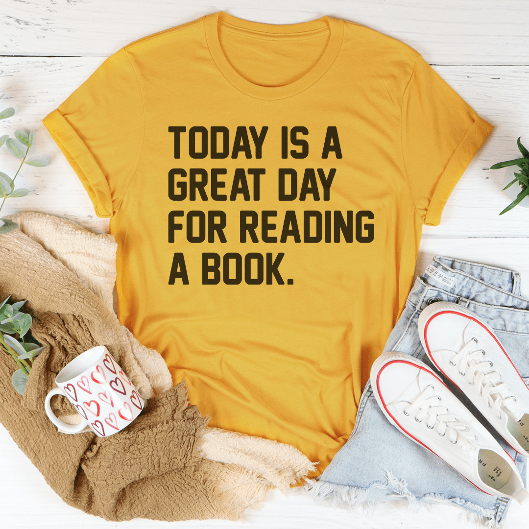 Today Is A Great Day For Reading A Book Tee